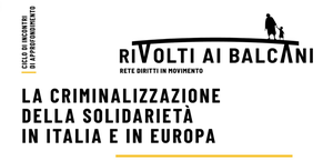 La criminalizzazione della solidarietà in Italia e in Europa